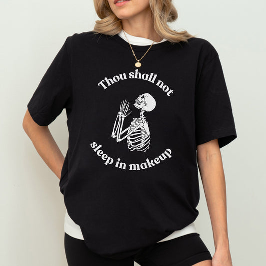 THOU SHALL NOT SLEEP IN MAKEUP UNISEX TEE