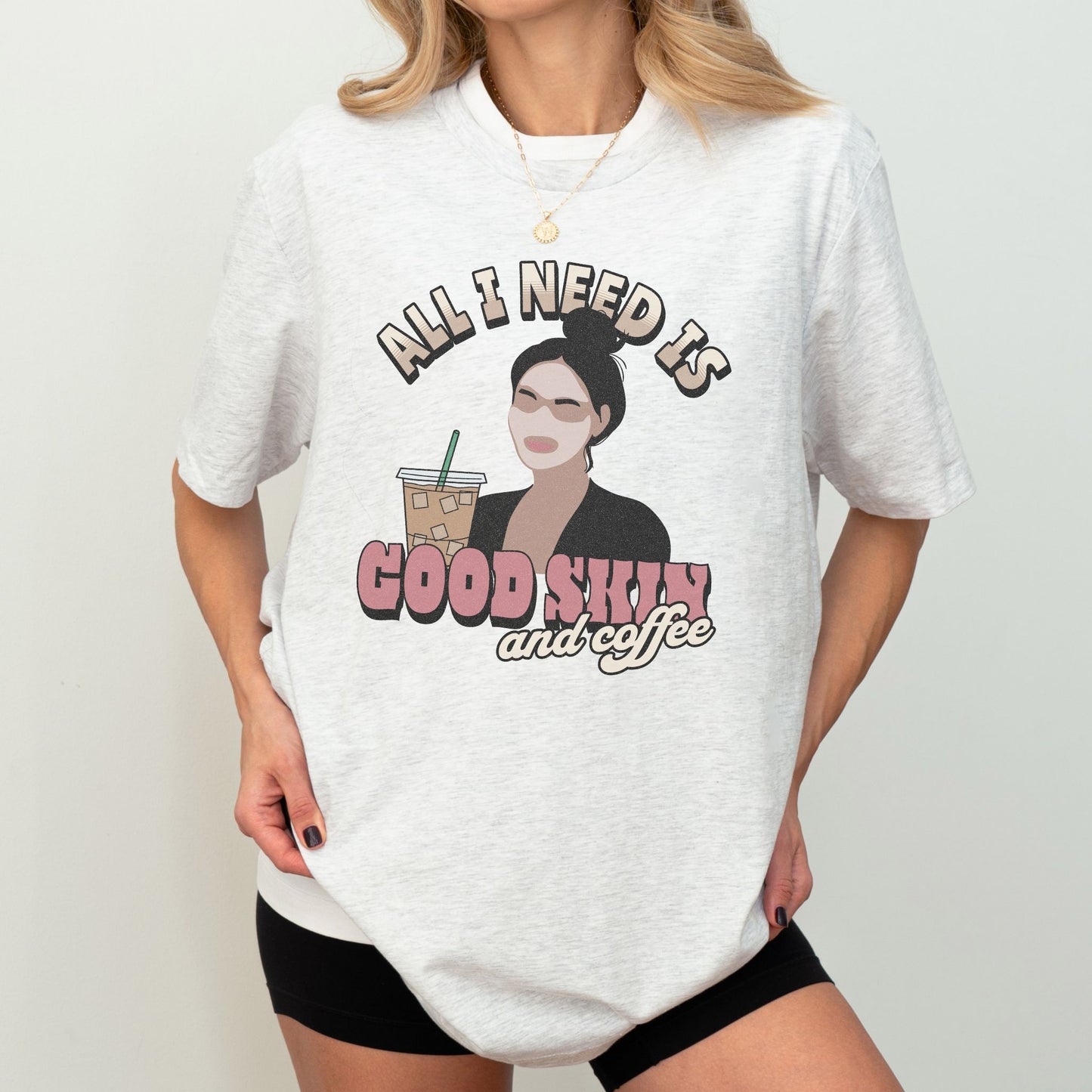 ALL I NEED IS GOOD SKIN AND COFFEE UNISEX TEE