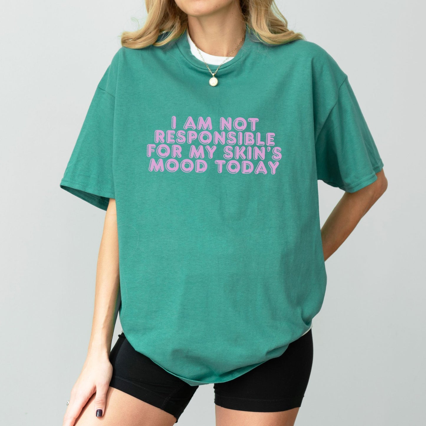 I AM NOT RESPONSIBLE FOR MY SKIN'S MOOD TODAY UNISEX TEE