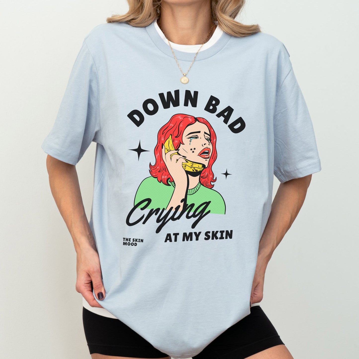 DOWN BAD CRYING AT MY SKIN UNISEX TEE