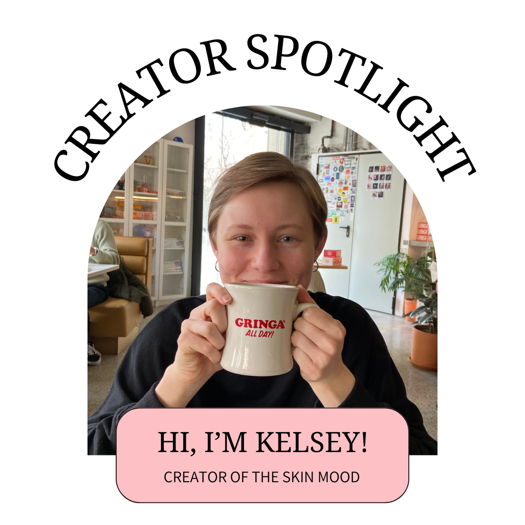 About us-creator spotlight-hi i'm kelsey creator of the skin mood