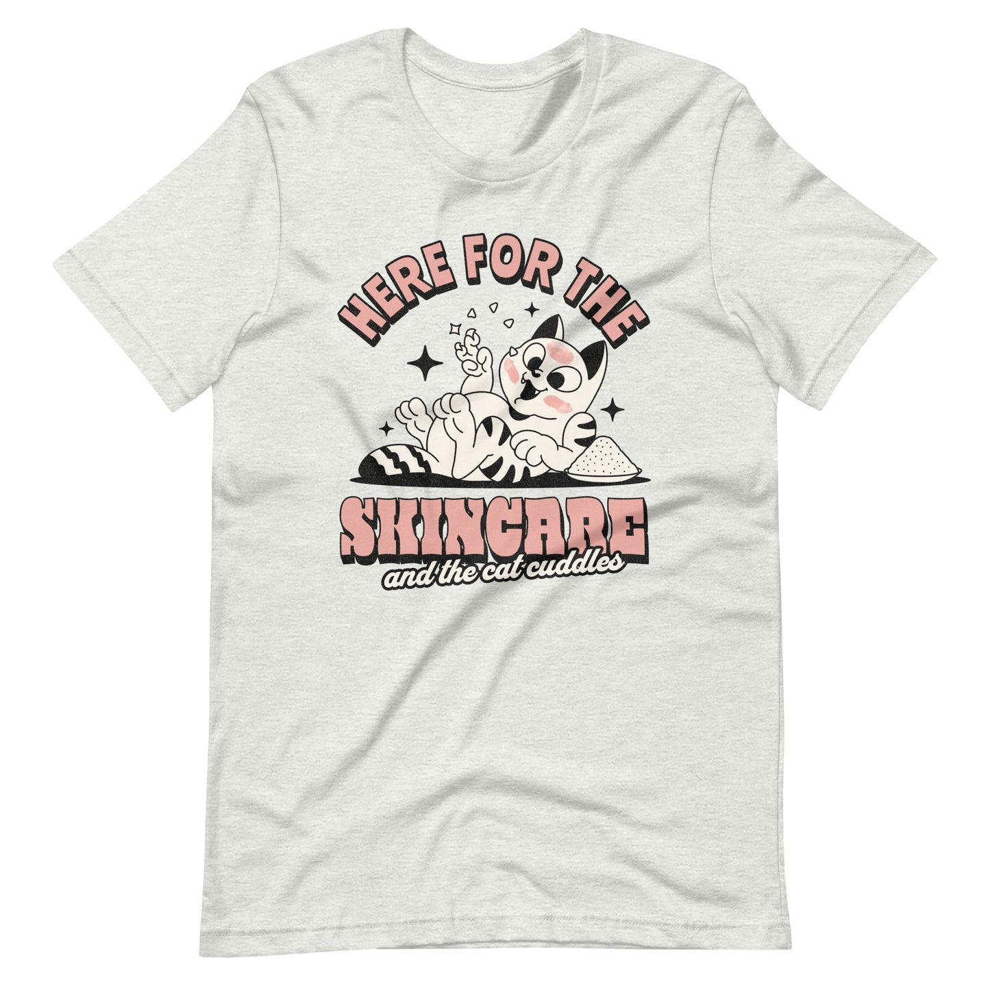 HERE FOR THE SKINCARE AND THE CAT CUDDLES UNISEX TEE