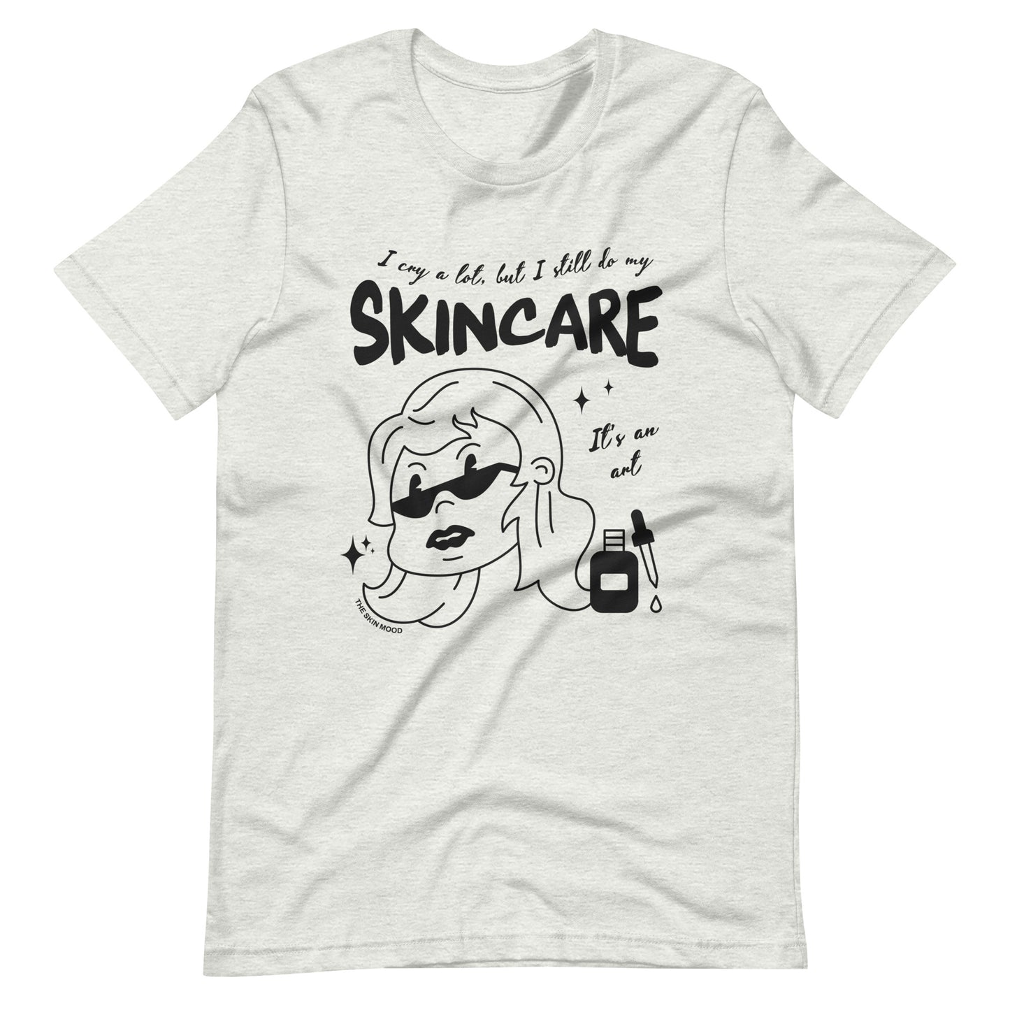 I CRY A LOT BUT I STILL DO MY SKINCARE UNISEX TEE