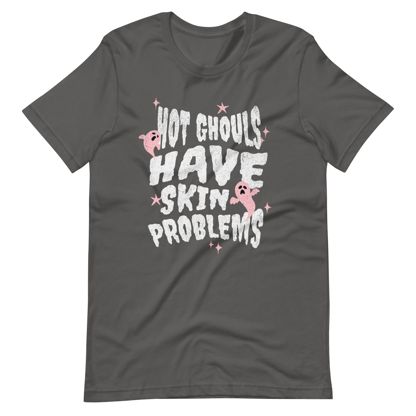 HOT GHOULS HAVE SKIN PROBLEMS UNISEX TEE