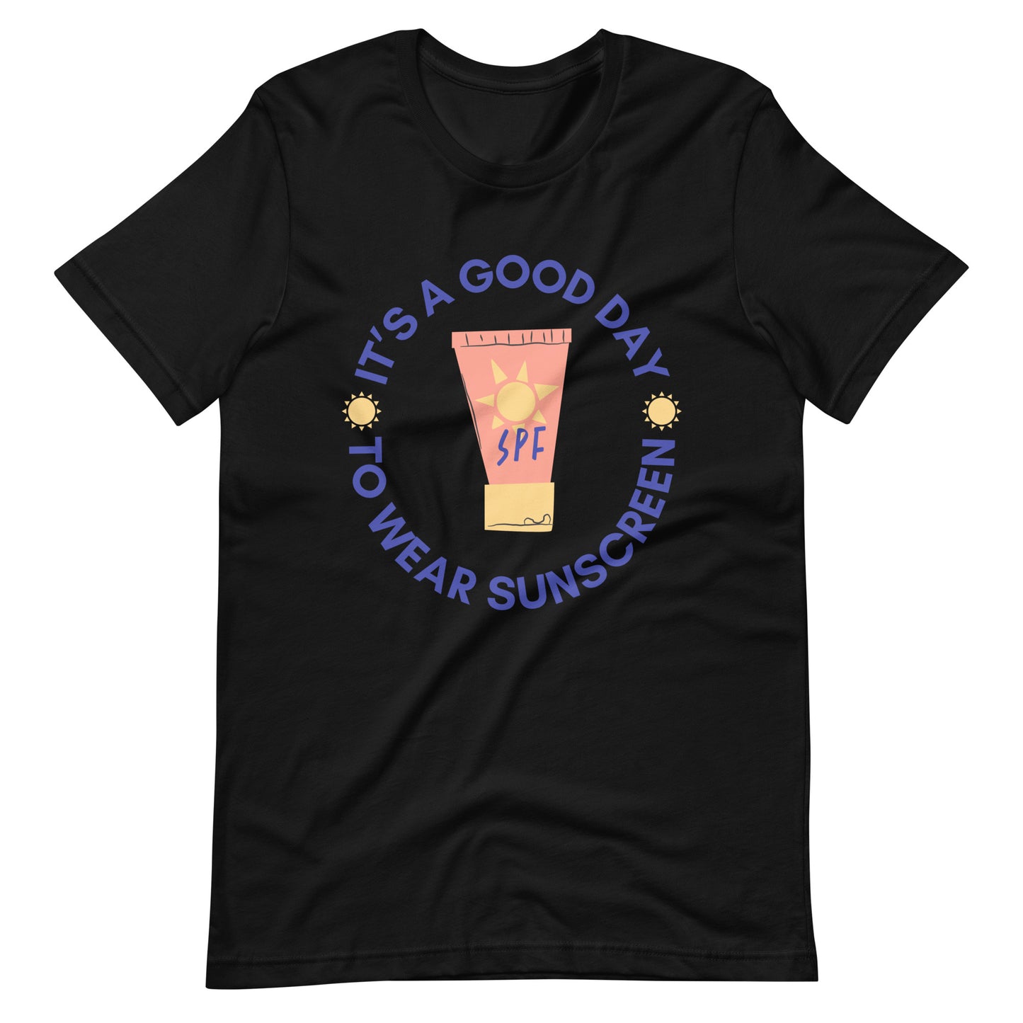 IT'S A GOOD DAY TO WEAR SUNSCREEN UNISEX TEE