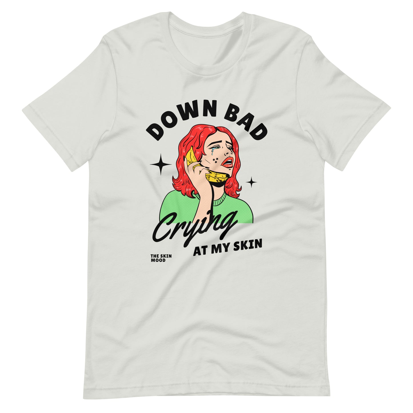 DOWN BAD CRYING AT MY SKIN UNISEX TEE