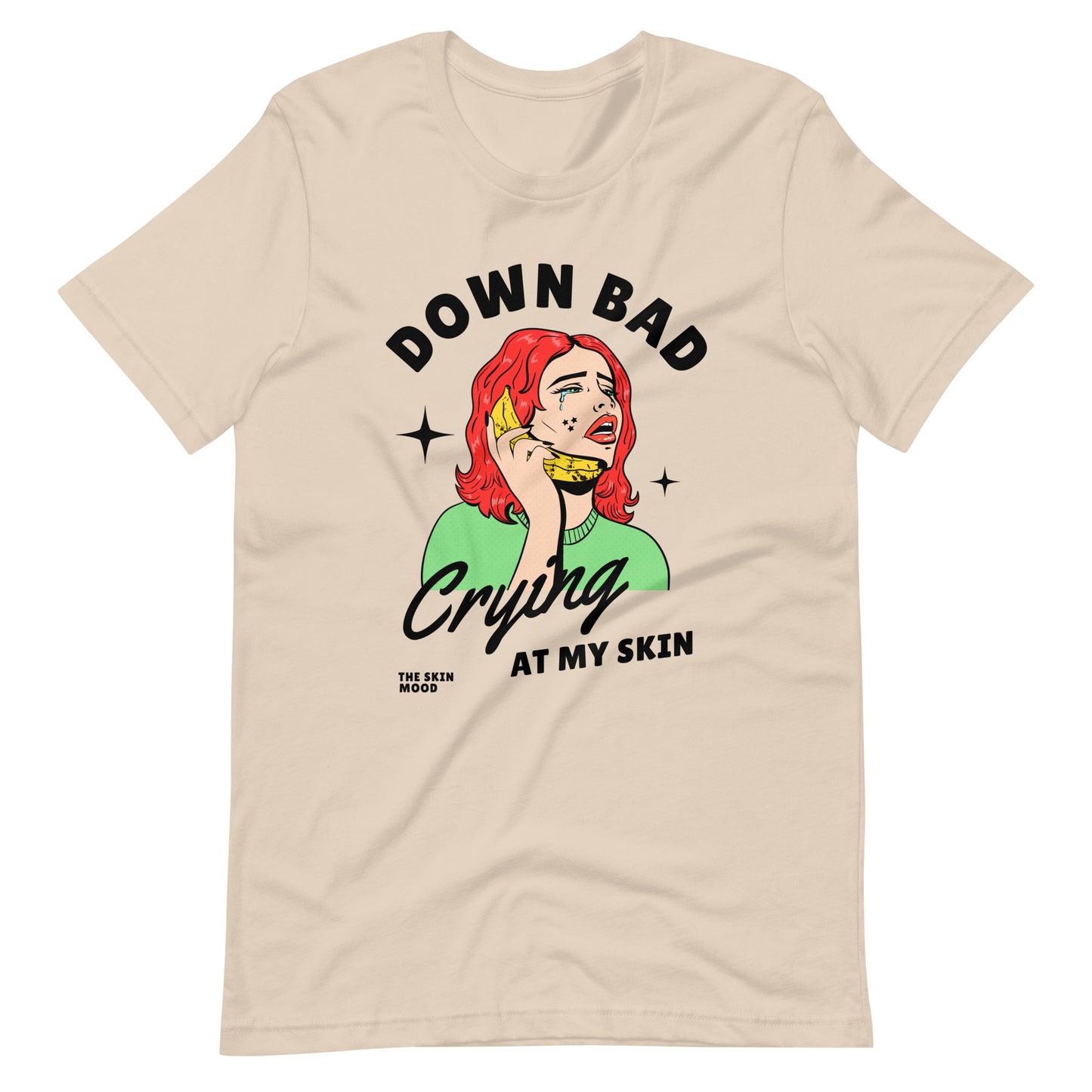 DOWN BAD CRYING AT MY SKIN UNISEX TEE