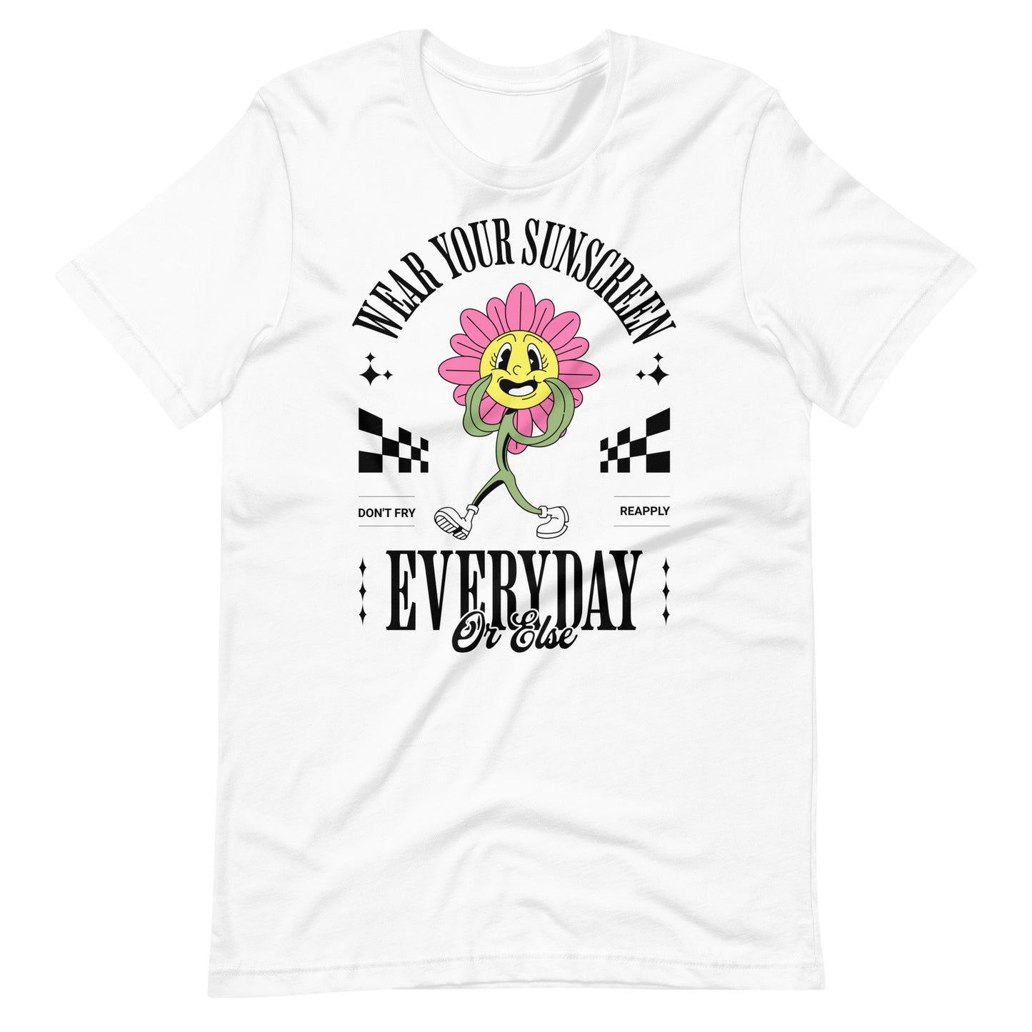 WEAR YOUR SUNSCREEN EVERY DAY OR ELSE UNISEX TEE