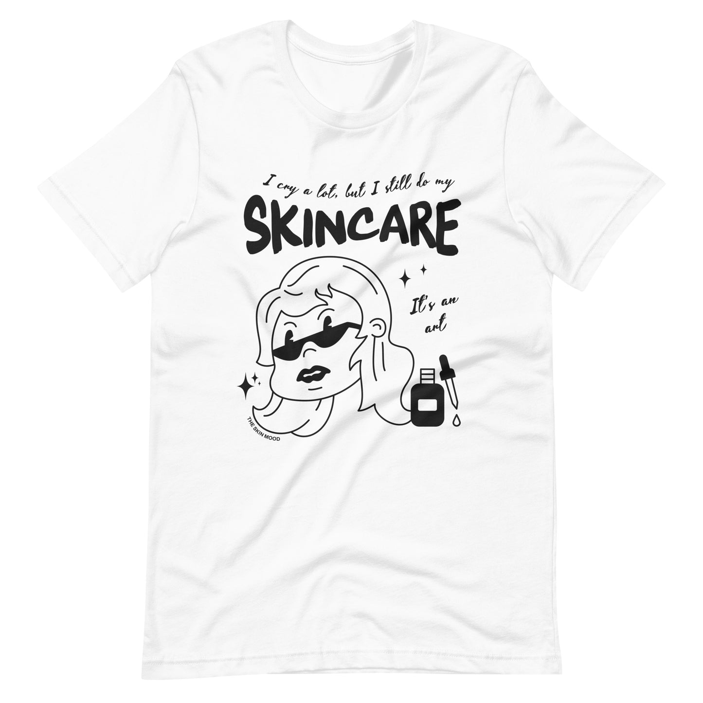 I CRY A LOT BUT I STILL DO MY SKINCARE UNISEX TEE